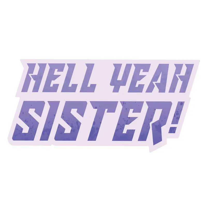 'Hell Yeah Sister' Humorous Vinyl Sticker 1